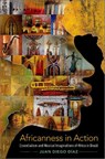 Africanness in Action - JUAN DIEGO (ASSISTANT PROFESSOR OF ETHNOMUSICOLOGY,  Assistant Professor of Ethnomusicology, UC Davis) Diaz - 9780197549568
