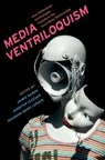 Media Ventriloquism - Jaimie (Associate Professor of Film Studies Baron ; Jennifer (Associate Professor in the Department of Media and Communication Studies Fleeger ; Shannon (Affiliate of HATCH Wong Lerner - 9780197563625
