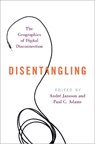 Disentangling - Andre (Professor of Media and Communication Studies Jansson ; Paul C. (Professor of Geography and Director of Urban Studies Adams - 9780197571873