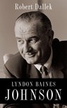Lyndon Baines Johnson - Robert (Professor of History Emeritus Dallek - 9780197574270