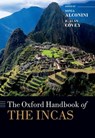 The Oxford Handbook of the Incas - Sonia (David A. Harrison III Professor of Archaeology Alconini ; R. Alan (Professor of Anthropology Covey - 9780197603260