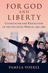 For God and Liberty - PAMELA (ASSOCIATE PROFESSOR OF HISTORY AND LATIN AMERICAN,  Latino, and Caribbean Studies, Associate Professor of History and Latin American, Latino, and Caribbean Studies, Dartmouth College) Voekel - 9780197610190