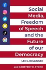 Social Media, Freedom of Speech, and the Future of our Democracy - Lee C. (President Bollinger ; Geoffrey R. (Edward H. Levi Distinguished Service Professor Stone - 9780197621097