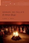 Manuel de Falla's El amor brujo - Carol A. (Distinguished Professor of Music Hess - 9780197622827