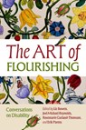 The Art of Flourishing - Liz (Assistant Professor of Bioethics and Humanities at SUNY Upstate Medical University; Presidential Schilar Bowen ; Joel Michael (Associate Professor of Philosophy and Disability Studies Reynolds ; Rosemarie (Professor Emerita of English and Bioethics Garland-Thomson - 9780197625712