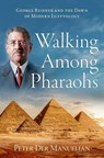 Walking Among Pharaohs - Peter (Barbara Bell Professor of Egyptology Der Manuelian - 9780197628935