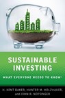 Sustainable Investing - H. Kent (Professor of Finance Baker ; Hunter M. (Robert L. Maclellan and UC Foundation Associate Professor of Finance Holzhauer ; John R. (Professor of Finance and Dean of the College of Business and Public Policy Nofsinger - 9780197643815