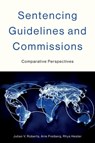 Sentencing Guidelines and Commissions - Julian V. (Emeritus Professor Roberts ; Arie (Emeritus Professor Freiberg ; Rhys (Associate Professor Hester - 9780197644799