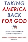 Taking America Back for God - Andrew L. (Associate Professor of Sociology Whitehead ; Samuel L. (Associate Professor of Sociology Perry - 9780197652572