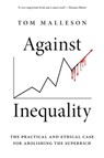 Against Inequality - Tom (Associate Professor in the Department of Social Justice & Peace Studies Malleson - 9780197670408