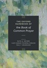 The Oxford Handbook of the Book of Common Prayer - Ruth A. (Hodges-Haynes Professor Emerita of Liturgics Meyers ; Luiz Carlos (Professor Teixeira Coelho ; Paul F. (Emeritus Professor of Liturgy Bradshaw - 9780197673089