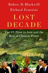 Lost Decade - Robert (Henry A. Kissinger Senior Fellow for U.S. Foreign Policy Blackwill ; Richard (Chief Executive Officer Fontaine - 9780197677940