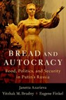 Bread and Autocracy - Janetta (Research Fellow Azarieva ; Yitzhak M. (Professor of Political Science and History Brudny ; Eugene (Kenneth H. Keller Associate Professor Finkel - 9780197684375
