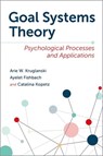 Goal Systems Theory - Arie W. (Professor Kruglanski ; Ayelet (Professor Fishbach ; Catalina (Associate Professor Kopetz - 9780197687468