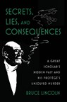 Secrets, Lies, and Consequences - Bruce (Caroline E. Haskell Distinguished Service Professor Emeritus of History of Religions Lincoln - 9780197689103
