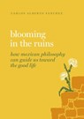 Blooming in the Ruins - Carlos Alberto (Professor of Philosophy Sanchez - 9780197691007