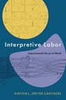 Interpretive Labor - Kirsten (Assistant Professor of Music History Carithers - 9780197698778