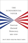 The Fundamental Voter - John H. (Pfizer-Pratt University Professor of Political Science Aldrich ; Suhyen (PhD Candidate Bae ; Bailey K. (Associate Sanders - 9780197745489