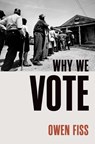 Why We Vote - Owen (Sterling Professor Emeritus of Law Fiss - 9780197746387