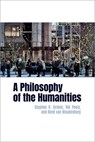 A Philosophy of the Humanities - Stephen R. (Professor of Philosophy and Chair of the Department of Philosophy Grimm ; Rik (University Research Chair in Analytic and Interdisciplinary Philosophy Peels ; Rene (Professor of Philosophy van Woudenberg - 9780197749616