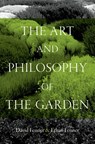 The Art and Philosophy of the Garden - David (Professor of Philosophy and Art Fenner ; Ethan (Horticulturist and Museum Scientist Fenner - 9780197753590