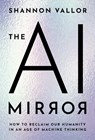 The AI Mirror - Shannon (Baillie Gifford Professor in the Ethics of Data and Artificial Intelligence Vallor - 9780197759066