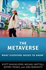 The Metaverse - Scott (Provost Professor of Business Law and Ethics Shackelford ; Michael (Professor of Law and Louis F. Niezer Faculty Fellow Mattioli ; Jeffrey (Professor and Chair of Business Economics and Public Policy Prince ; Joao (Associate Professor of Law Marinotti - 9780197759431
