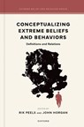 Conceptualizing Extreme Beliefs and Behaviors - Rik (Professor in Analytic and Interdisciplinary Philosophy of Religion Peels ; John (Distinguished University Professor Horgan - 9780197760192