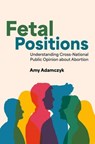 Fetal Positions - Amy (Professor of Sociology Adamczyk - 9780197761052