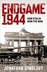 Endgame 1944: How Stalin Won the War - Jonathan Dimbleby - 9780197765319