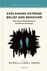 Explaining Extreme Belief and Behavior - Rik (University Research Chair in Analytic and Interdisciplinary Philosophy of Religion Peels ; Lorne L. (Distinguished Professor Emeritus Dawson - 9780197768884