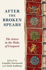 After the Broken Spears - Camilla (Board of Governors Distinguished Professor of History Townsend ; Josh (Richard S. Dunn Dissertation Fellow Anthony - 9780197776186