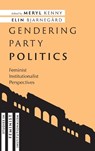 Gendering Party Politics - Meryl (Professor of Gender and Politics Kenny ; Elin (Professor of Political Science Bjarnegard - 9780197793985