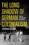 Melber, H: Long Shadow of German Colonialism - Henning Melber - 9780197795828