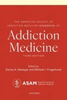 The American Society of Addiction Medicine Handbook of Addiction Medicine - M.D. Michael I. (Professor of Medicine Fingerhood - 9780197796207