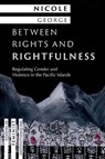 Between Rights and Rightfulness - Nicole (Associate Professor of Peace and Conflict Studies George - 9780197807354