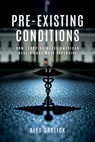 Pre-Existing Conditions - Alex (Assistant Professor of Political Science Garlick - 9780197813904