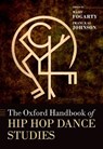 The Oxford Handbook of Hip Hop Dance Studies - Mary (Associate Professor of Dance Fogarty ; Imani Kai (Assistant Professor of Critical Dance Studies Johnson - 9780197815014
