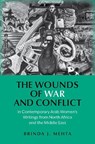 The Wounds of War and Conflict in Contemporary Arab Women's Writings from North Africa and the Middle East - Brinda J. (Germaine Thompson Professor of French and Francophone Studies Mehta - 9780197815199