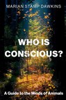 Who is Conscious? - Marian Stamp (Professor of Animal Behaviour Dawkins - 9780197818626