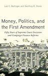 Money, Politics, and the First Amendment - Lee C. (President Emeritus and Seth Low Professor of the University Bollinger ; Geoffrey R. (Edward H. Levi Distinguished Professor of Law Stone - 9780197821909