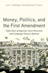 Money, Politics, and the First Amendment - Lee C. (President Emeritus and Seth Low Professor of the University Bollinger ; Geoffrey R. (Edward H. Levi Distinguished Professor of Law Stone - 9780197821916