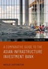 A Comparative Guide to the Asian Infrastructure Investment Bank - Natalie (Former Inaugural General Counsel Lichtenstein - 9780197823088