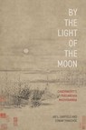 By the Light of the Moon - Jay L. (Doris Silbert Professor in the Humanities and Professor of Philosophy and Buddhist Studies Garfield ; Sonam (Senior Philosophy Lecturer Thakchoe - 9780197830758