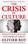 The Crisis of Culture: Identity Politics and the Empire of Norms - Olivier Roy - 9780197838013