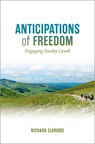 Anticipations of Freedom - Richard (Lecturer; Charles and Harriett Cox McDowell Professor Emeritus of Philosophy Eldridge - 9780197841754