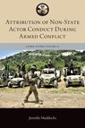 Attribution of Non-State Actor Conduct During Armed Conflict - Jennifer (Lecturer in International and Operational Law Maddocks - 9780197842652