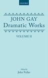 Dramatic Works, Volume II - John Gay - 9780198123200