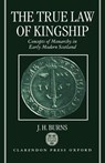 The True Law of Kingship - J. H. (Professor Emeritus Burns - 9780198203841