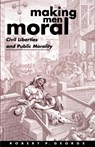 Making Men Moral - Robert P. (Associate Professor of Politics George - 9780198260240